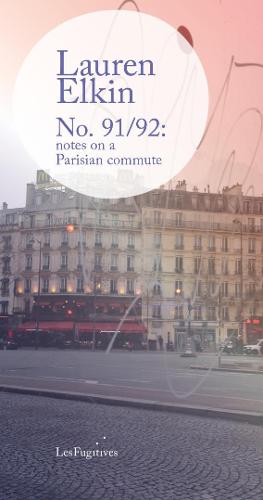 Book Cover: No. 91/92: notes on a Parisian commute